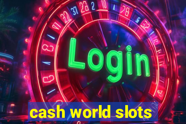 cash world slots